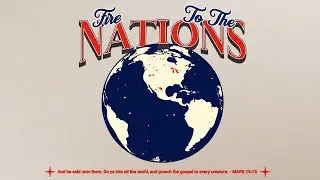 The Nations Over 35 Years of Ministry