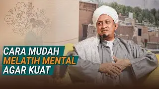 Cara Menguatkan Mental Yang Lemah - Habib Hasan Bin Ismail Al Muhdor