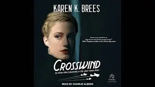 Crosswind: The World War II Adventures of MI6 Agent Katrin Nissen by Karen K. Brees | Full Audiobook