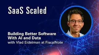 Building Better Software With AI and Data, with Vlad Eidelman at FiscalNote