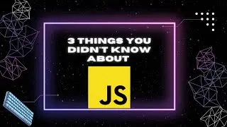 Three things you didn't know about JavaScript 