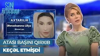Səni Axtarıram | Evdən qaçan 15 yaşlı Liliyayla bağlı zəng | Döyüb qıza zülm edirdilər