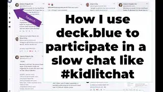 How I use deck.blue to participate in a slow chat like #kidlitchat on Bluesky