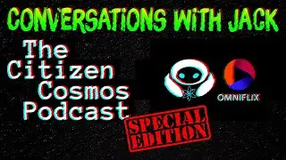 Citizen Cosmos and OmniFlix Network: Conversations with Jack ft. Chad Barraford, S1E5