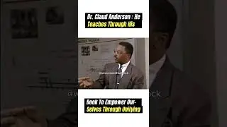 Dr. Claud Anderson | Powernomics & Understanding Their Constructs Built To Oppress