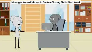 Manager Karen Refuses to Do Any Closing Shifts Next Week