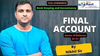 FINAL ACCOUNT | BOOK KEEPING AND ACCOUNTANCY | 11TH COMM | NIKHIL SIR | RAUT TUTORIALS