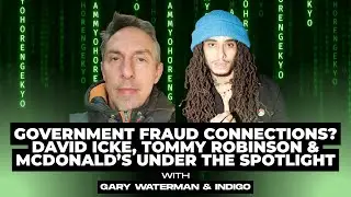 Government Fraud Connections? David Icke, Tommy Robinson & McDonald&rsquo;s Under the Spotlight ( Part 1 )