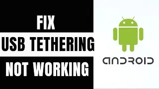 How to Fix USB Tethering Not Working, Only Charging on Android | 2024 Guide