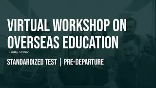 Virtual Workshop on Overseas Education | Standardized Test & Pre-Departure