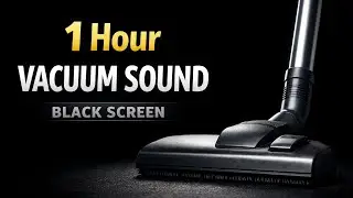 1 Hour Vacuum Cleaner Sound for Sleep & Focus | Black Screen