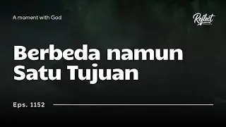 Eps 1152 - Berbeda namun Satu Tujuan - #Reflect #MHBT