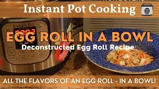 Deconstructed Egg Roll | Instant Pot - Quick & Easy Meal | All the Flavors of an Egg Roll in a Bowl!