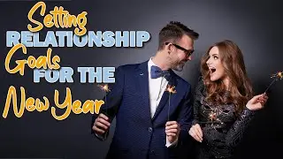 Setting Relationship Goals for the New Year