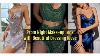 Prom Night Make-up Look & Beautiful Spring Dresses Ideas fOr Date Events