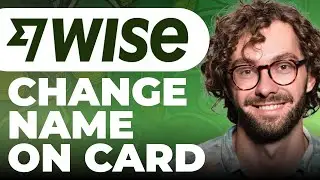 How to Change Name on Wise Card