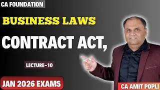 CA Foundation Business Laws-Revision of Contract Act Class-10-Jan'26 Exams-CA Amit Popli