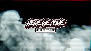 Here we come - 4010 ft Onethree Official