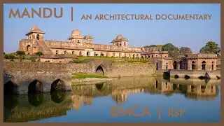 Mandu || An Architectural Documentary by BMCA