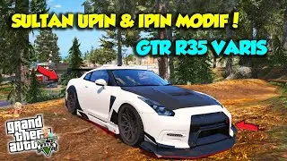 SULTAN UPIN IPIN MODIF BALAP NISSAN GTR R35 VARIS TOP - GTA 5 MOD SULTAN UPIN & IPIN EPISODE SPESIAL