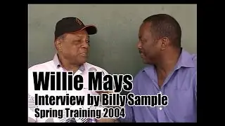 Willie Mays Interview by Billy Sample Spring Training 2004