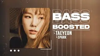 TAEYEON (태연) - Spark (불티) [BASS BOOSTED]