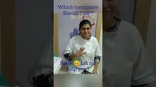 Which toothpaste Should I Select for brushing?