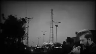 Atif_Aslam_Dekhte_Dekhte Slowed+Reverb.[STAR MGN]
