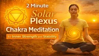 ✨ 2-Minute Solar Plexus Chakra Meditation | Confidence &bull; Inner Power &bull; Self-Belief 2min Meditation✨