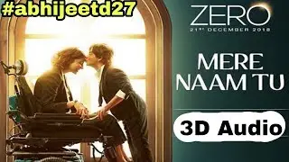 3D Audio | Mere Naam Tu - Full Song | Zero | Shahrukh Khan | Kaitrina kaif | Anushka sharma | 2019