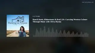 Ranch Roots, Rhinestones & Real Life: Carrying Western Culture Through Music with Olivia Harms