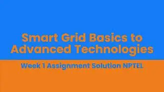 Smart Grid Basics to Advanced Technologies Week 1 Assignment Solution NPTEL