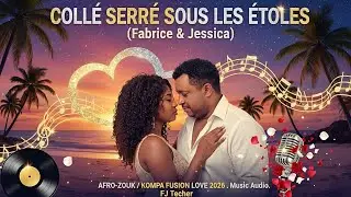 Coll&eacute;-serr&eacute; sous les &eacute;toiles -Nouveaut&eacute; Audio Officiel de FJTECHER-Zouk love moderne nouveaut&eacute;s 2026
