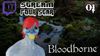 Stream Four Star: Bloodborne - 1 -