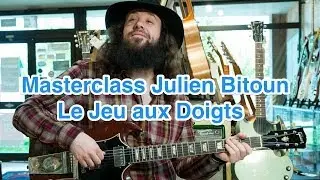 Masterclass Julien Bitoun - Le jeu aux doigts