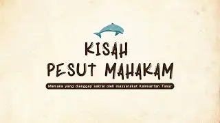 Kisah Pesut Mahakam🌊🐬🏖️ - Cerita Rakyat dari Kalimantan Timur