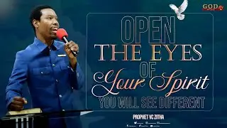 OPEN THE EYES OF YOUR SPIRIT & YOU WILL SEE DIFFERENT  |  PROPHET VC ZITHA