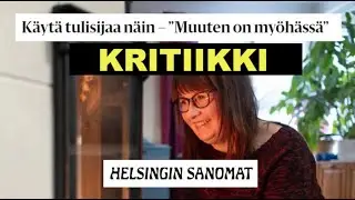 HS: K&auml;yt&auml; tulisijaa n&auml;in &ndash; &rdquo;Muuten on my&ouml;h&auml;ss&auml;&rdquo; / Kritiikki & Kommentaari #tulisija #korpimuija