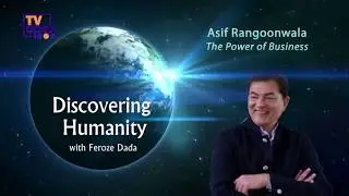 Discovering Humanity - Asif Rangoonwala - The Power of Business