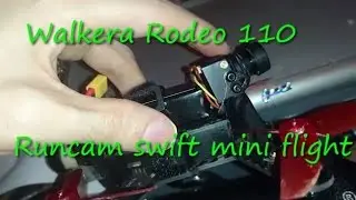 Walkera Rodeo 110 Runcam Swift Mini Flight It Flys Like A Brick