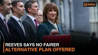 Reeves says no fairer alternative plan offered | DD India