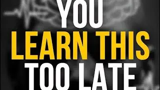 You Learn This Too Late