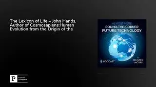 The Lexicon of Life &ndash; John Hands, Author of Cosmosapiens:Human Evolution from the Origin of the U...