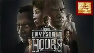 The Invisible Hours 100% Completed Chapter 3 Playthrough