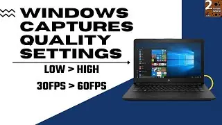 Windows Screen Recorder Quality Settings | Windows 10 Captures Settings | 60 FPS Recording