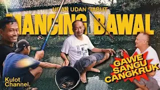 MANCING BAWAL GAWE SANGU CANGKRUKAN.
