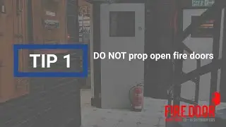 Fire Door Safety Week 2021. TIP 1: DO NOT Prop Open Fire Doors