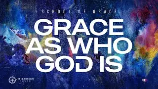 GRACE AS WHO GOD IS