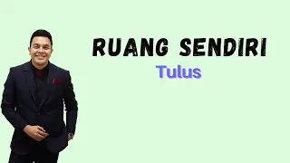 Ruang Sendiri - Tulus (Lirik)