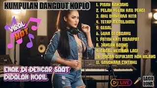 KUMPULAN DANGDUT KOPLO TERBAIK | PISAH RANJANG | ENAK DIDENGAR SAAT BERKENDARA #dangdut #koplo